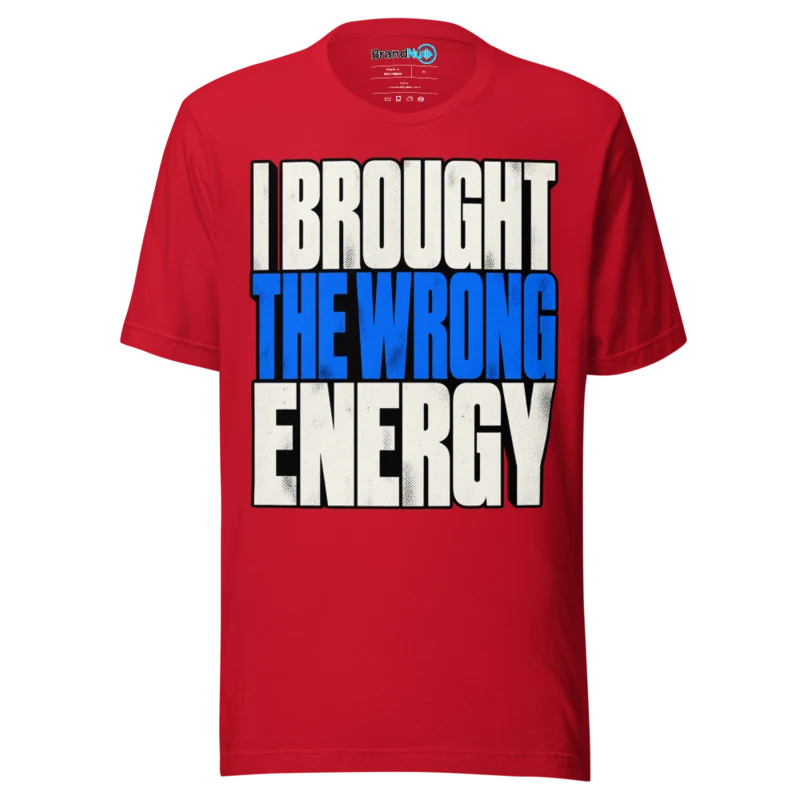 BrandNu I Brought The Wrong Energy T-Shirt - Red