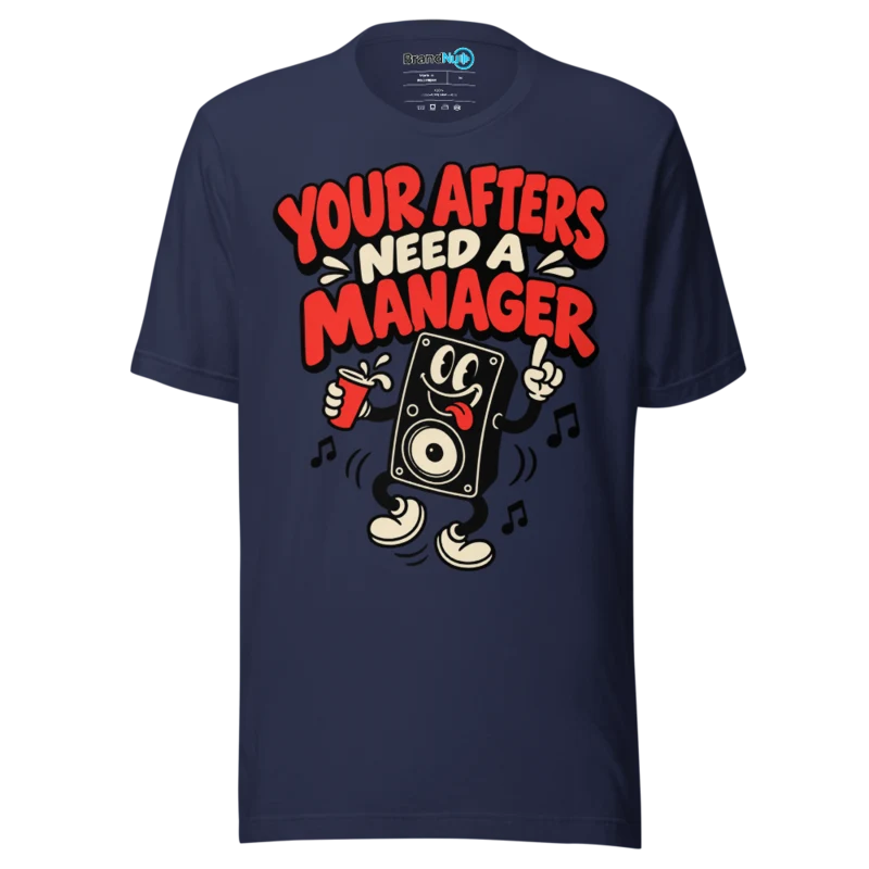 BrandNu Your Afters Need A Manager T-Shirt - Navy