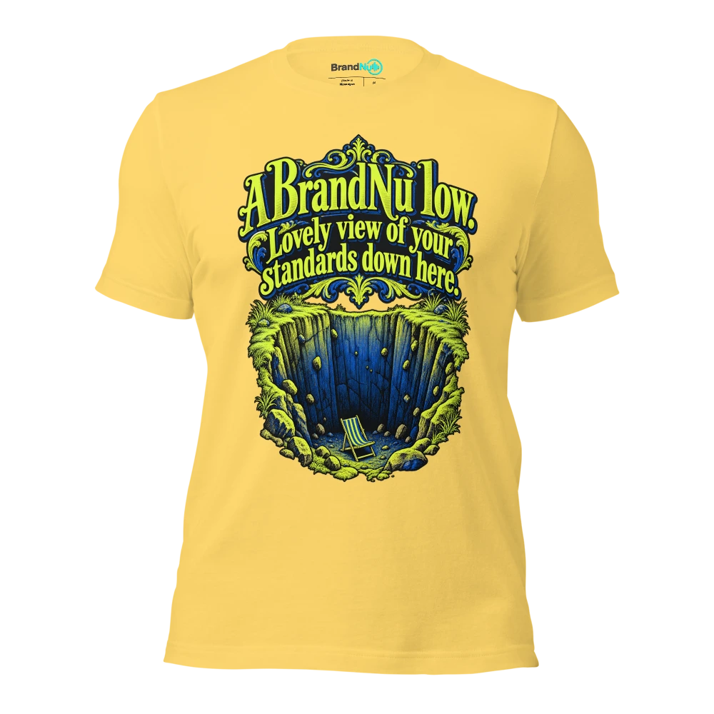 A BrandNu low. Lovely view of your standards down here T Shirt Yellow Front