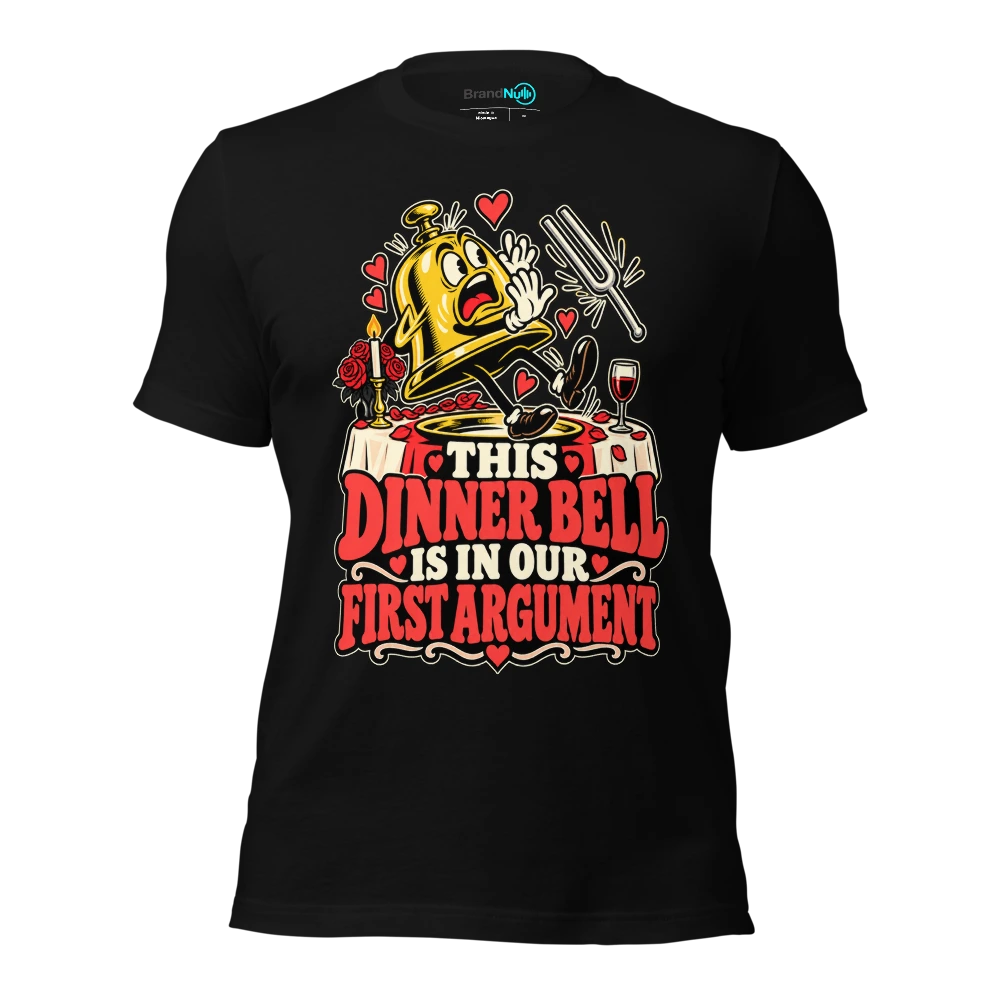 THIS DINNER BELL IS IN OUR FIRST ARGUMENT T Shirt Black Front