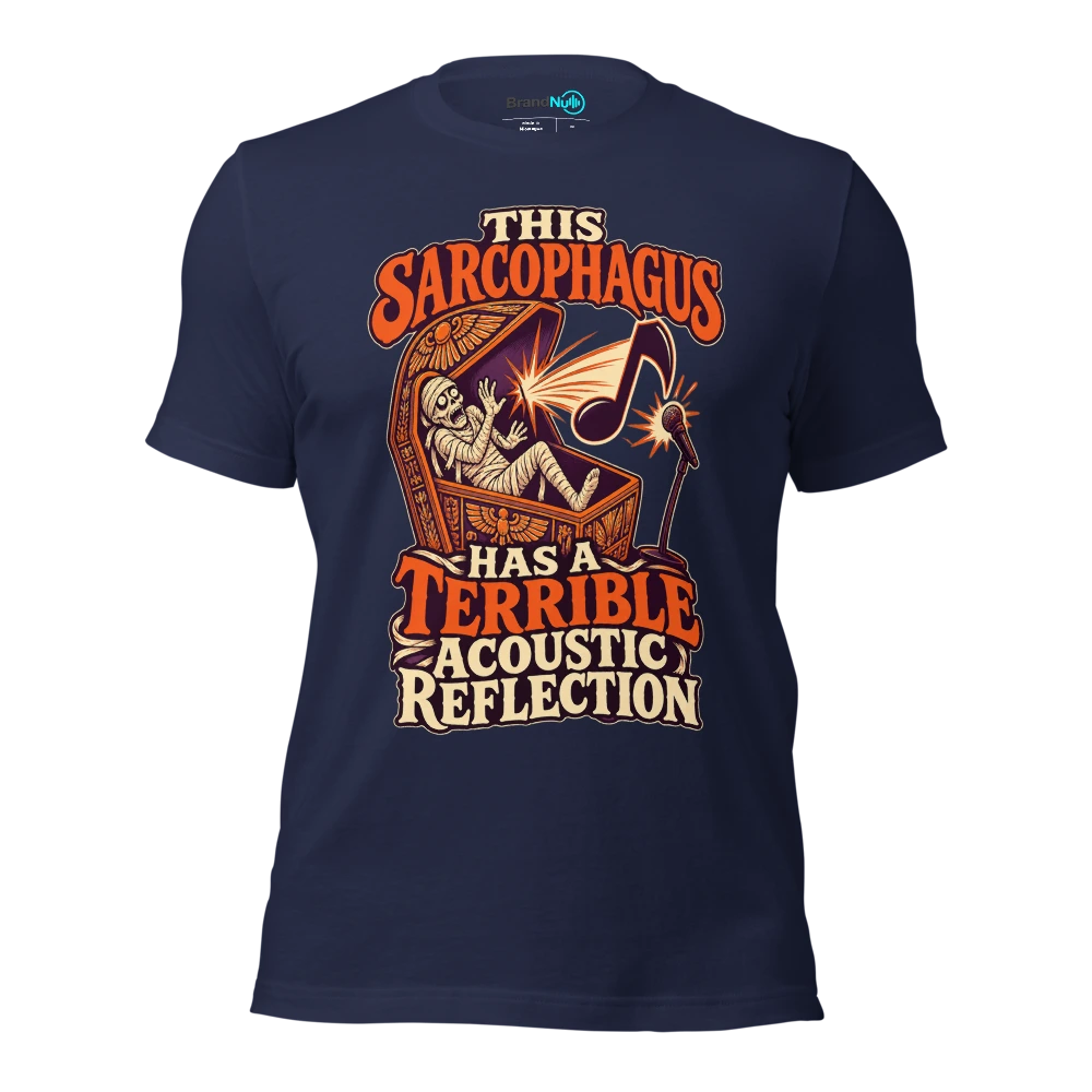 THIS SARCOPHAGUS HAS A TERRIBLE ACOUSTIC REFLECTION T Shirt Navy Front