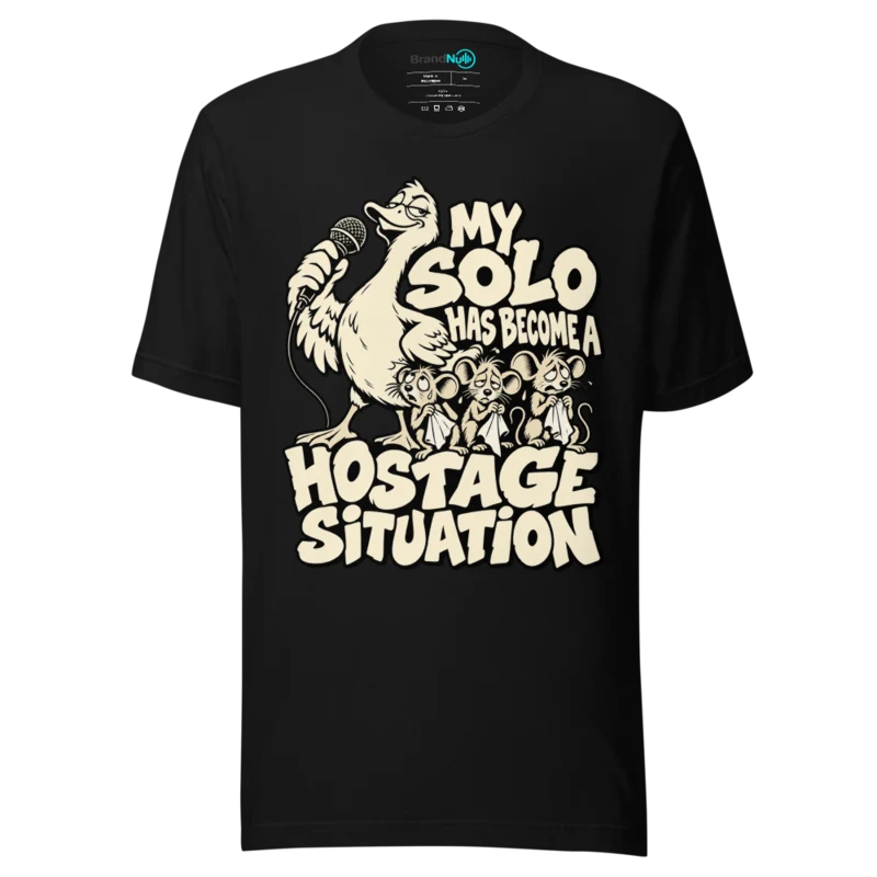 MY SOLO HAS BECOME A HOSTAGE SITUATION T Shirt - Black
