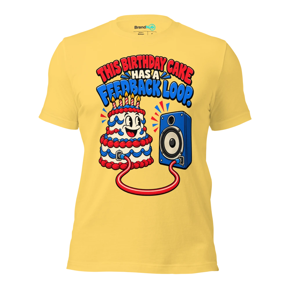 THIS BIRTHDAY CAKE HAS A FEEDBACK LOOP T Shirt Yellow Front