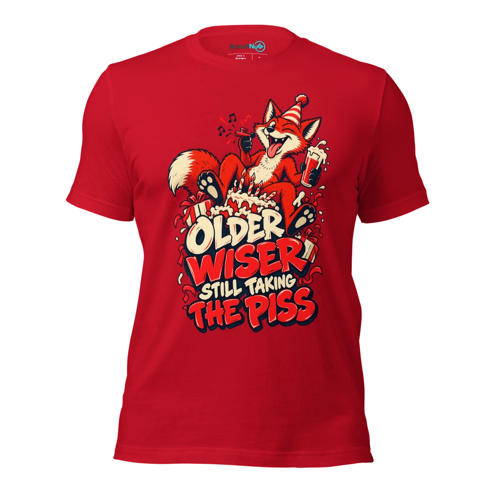 OLDER WISER STILL TAKING THE PISS T Shirt Red Front