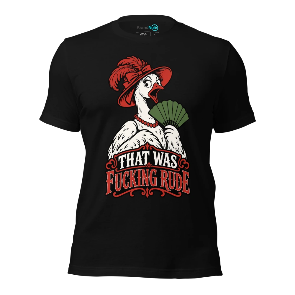 THAT WAS FUCKING RUDE T Shirt
