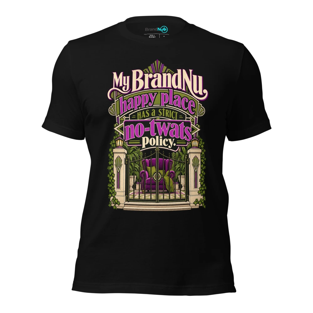 My BrandNu happy place has a strict no twats policy T Shirt Black Front