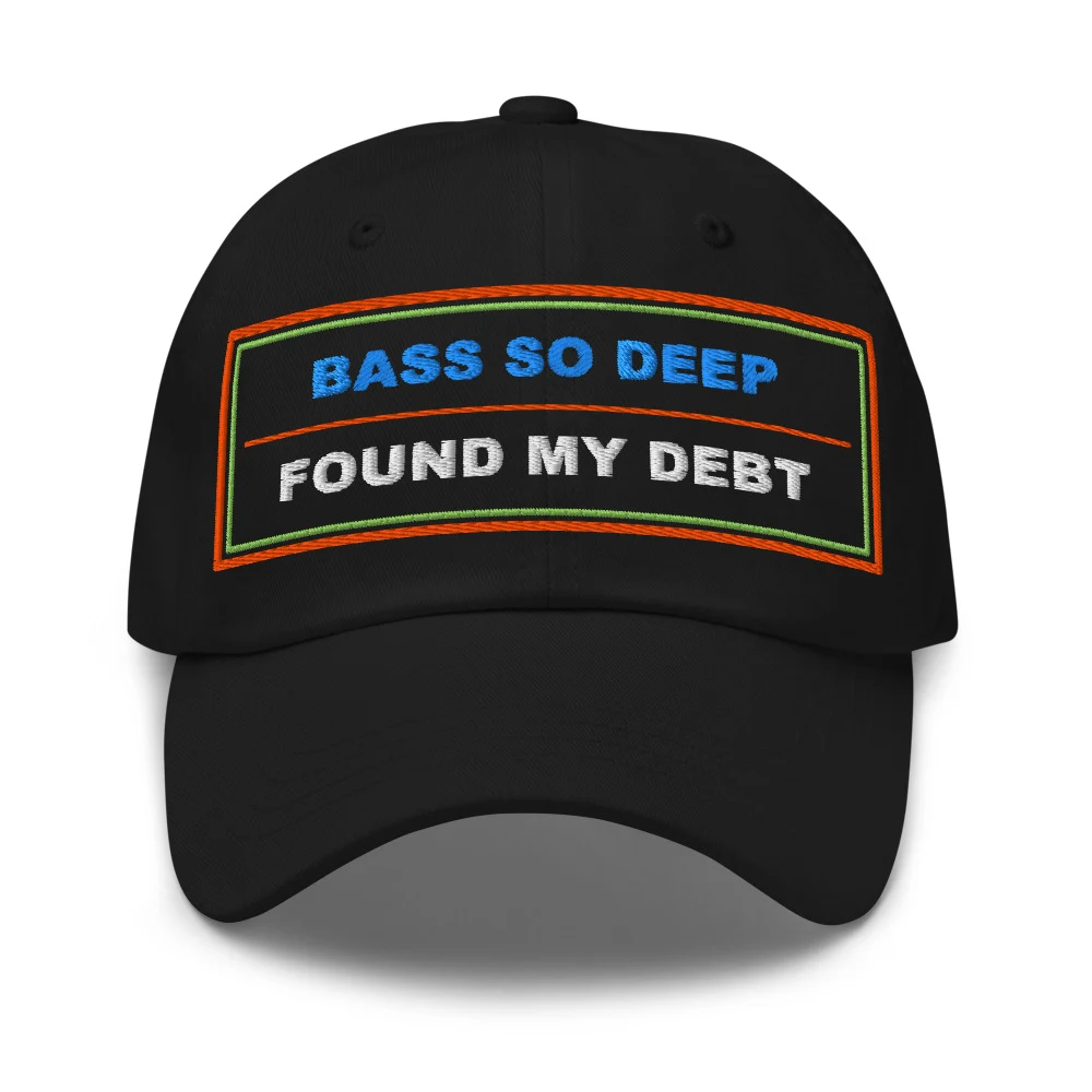 Bass So Deep Found My Debt Dad Cap