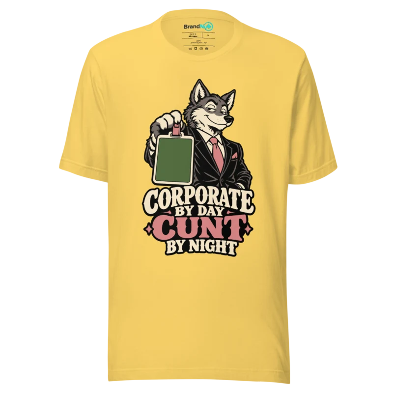 CORPORATE BY DAY CUNT BY NIGHT T Shirt - Yellow
