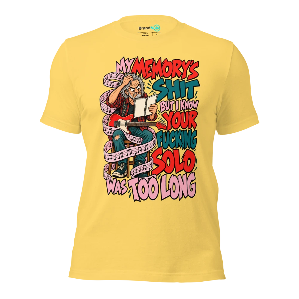 MY MEMORY'S SHIT BUT I KNOW YOUR FUCKING SOLO WAS TOO LONG T Shirt Yellow Front