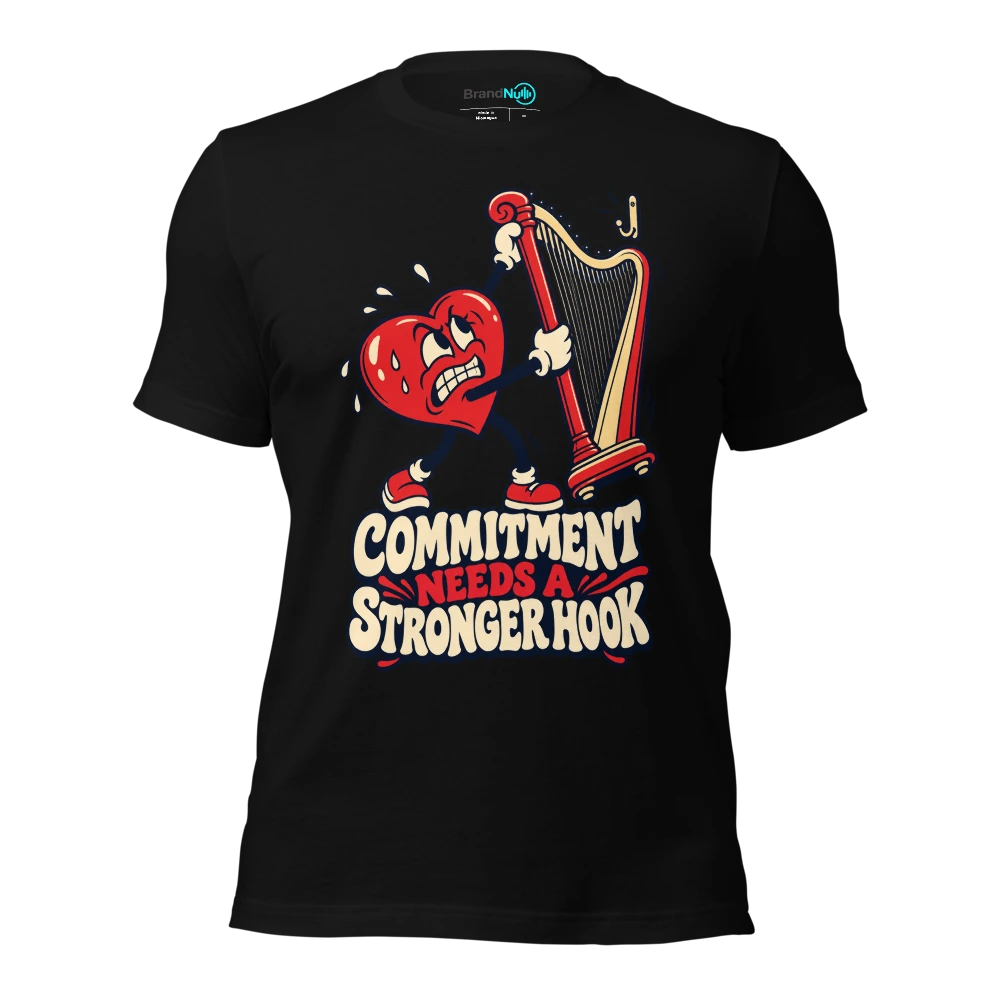 COMMITMENT NEEDS A STRONGER HOOK T-SHIRT