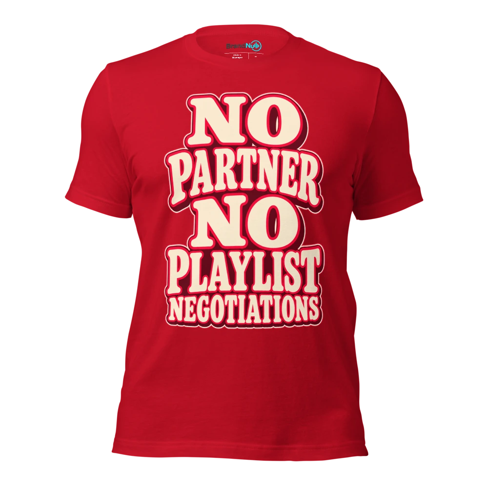NO PARTNER NO PLAYLIST NEGOTIATIONS T Shirt Red Front