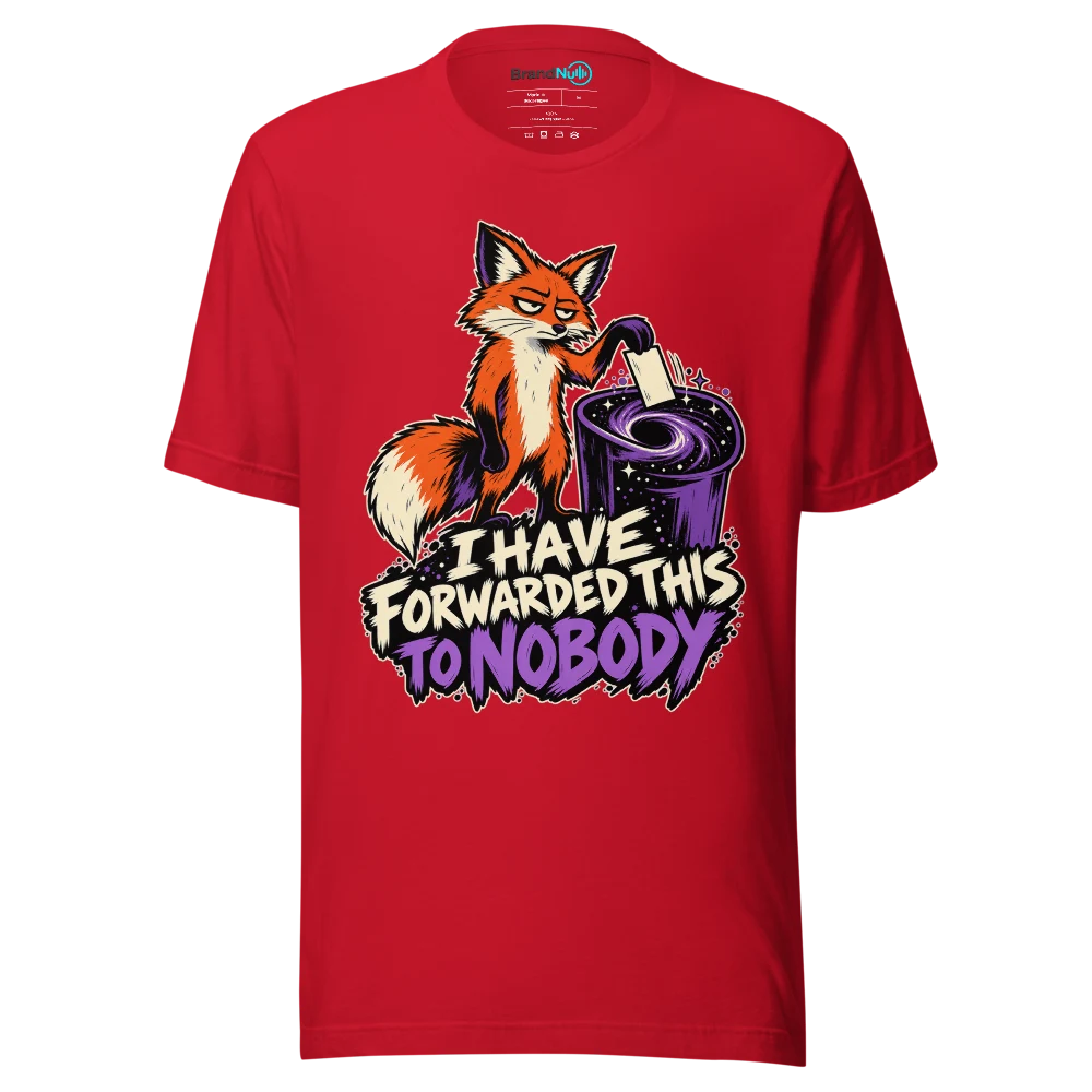 I HAVE FORWARDED THIS TO NOBODY T Shirt Red Front