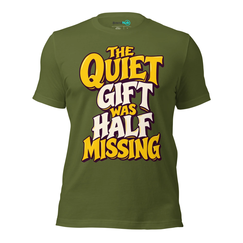 THE QUIET GIFT WAS HALF MISSING T Shirt Olive Front