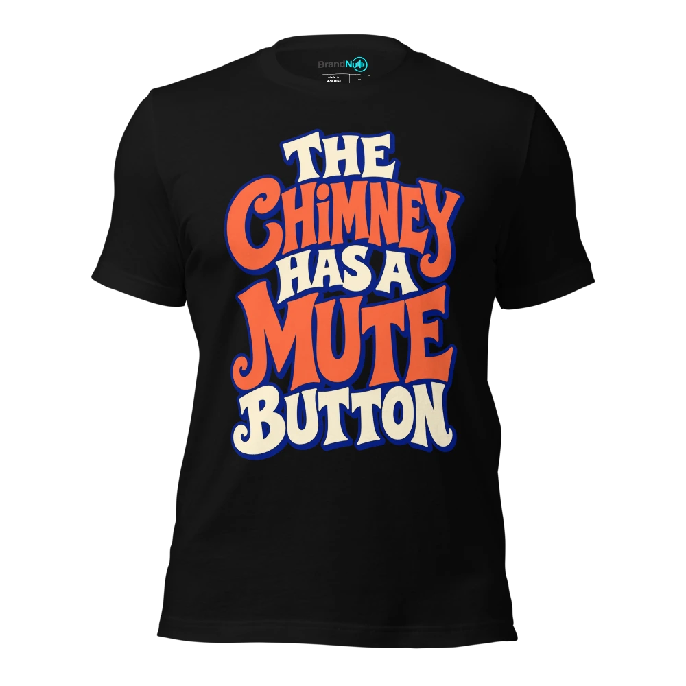 THE CHIMNEY HAS A MUTE BUTTON T Shirt Black Front
