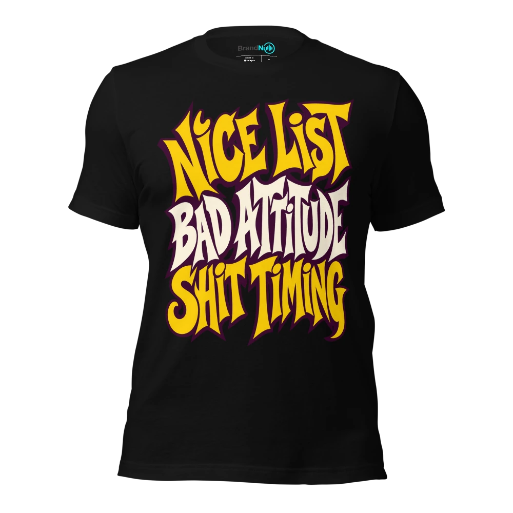 NICE LIST BAD ATTITUDE SHIT TIMING T Shirt Black Front