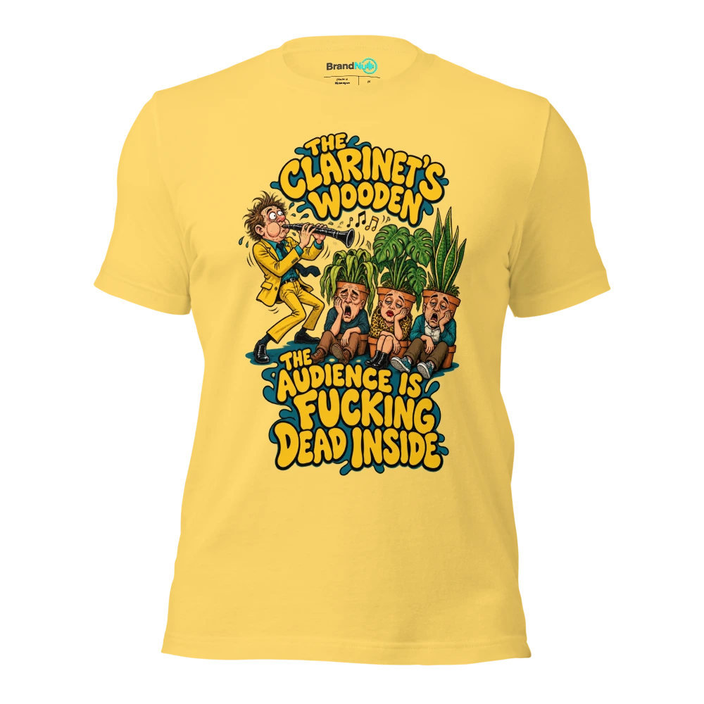 THE CLARINET'S WOODEN THE AUDIENCE IS FUCKING DEAD INSIDE T Shirt Yellow Front