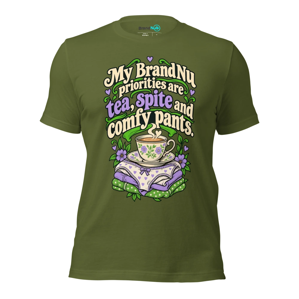My BrandNu priorities are tea, spite and comfy pants T Shirt Olive Front