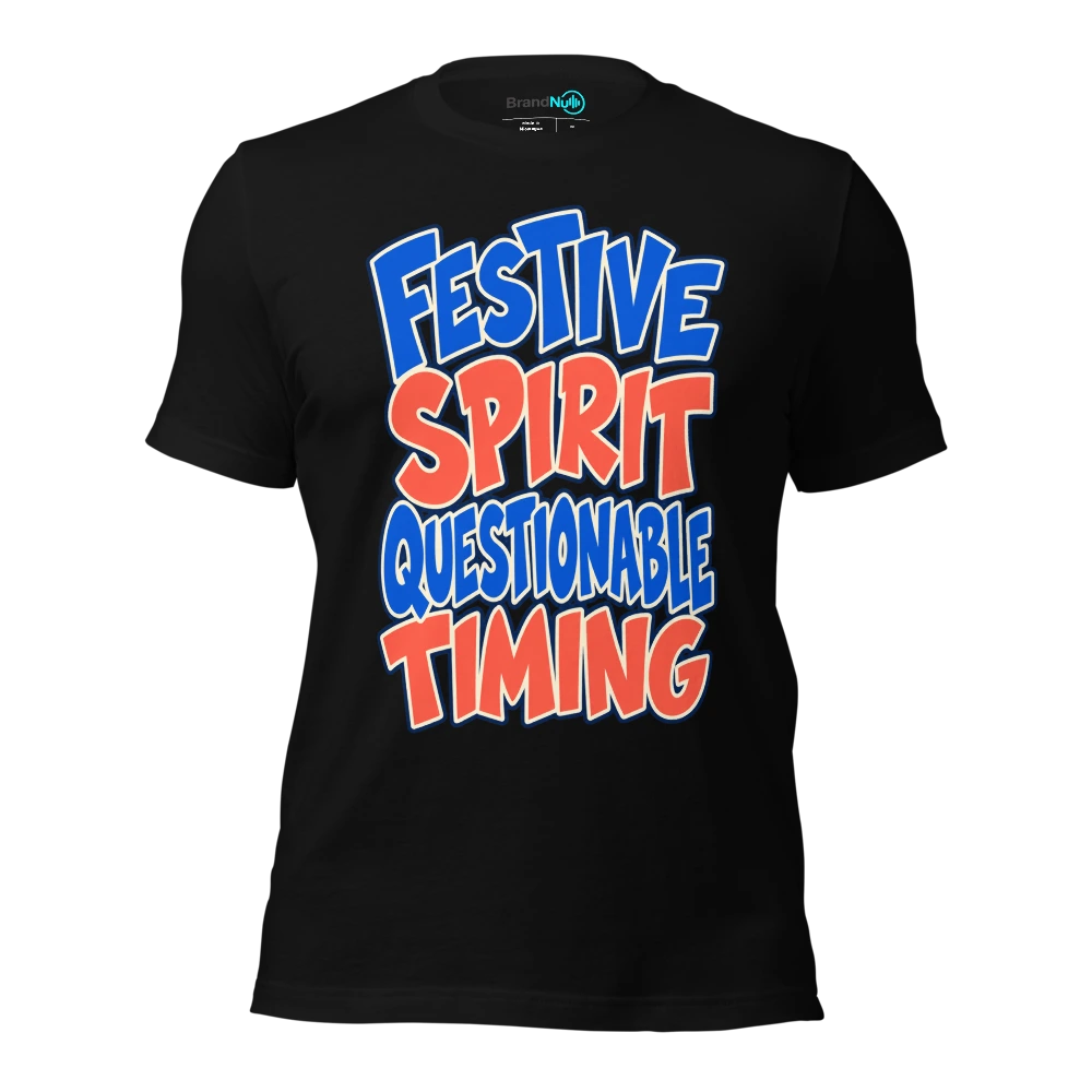 FESTIVE SPIRIT QUESTIONABLE TIMING T-SHIRT