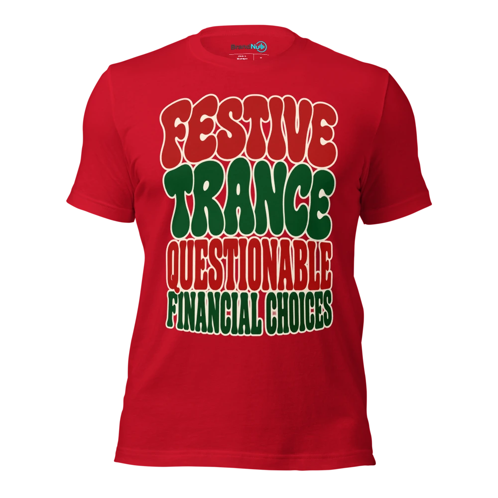 FESTIVE TRANCE QUESTIONABLE FINANCIAL CHOICES T Shirt Red Front