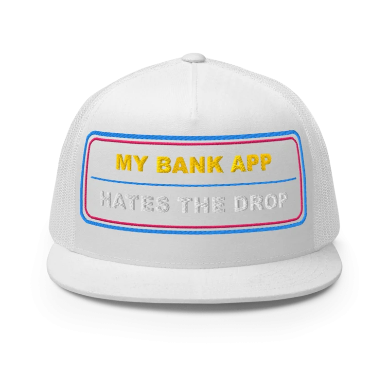 My Bank App Hates The Drop Trucker Cap