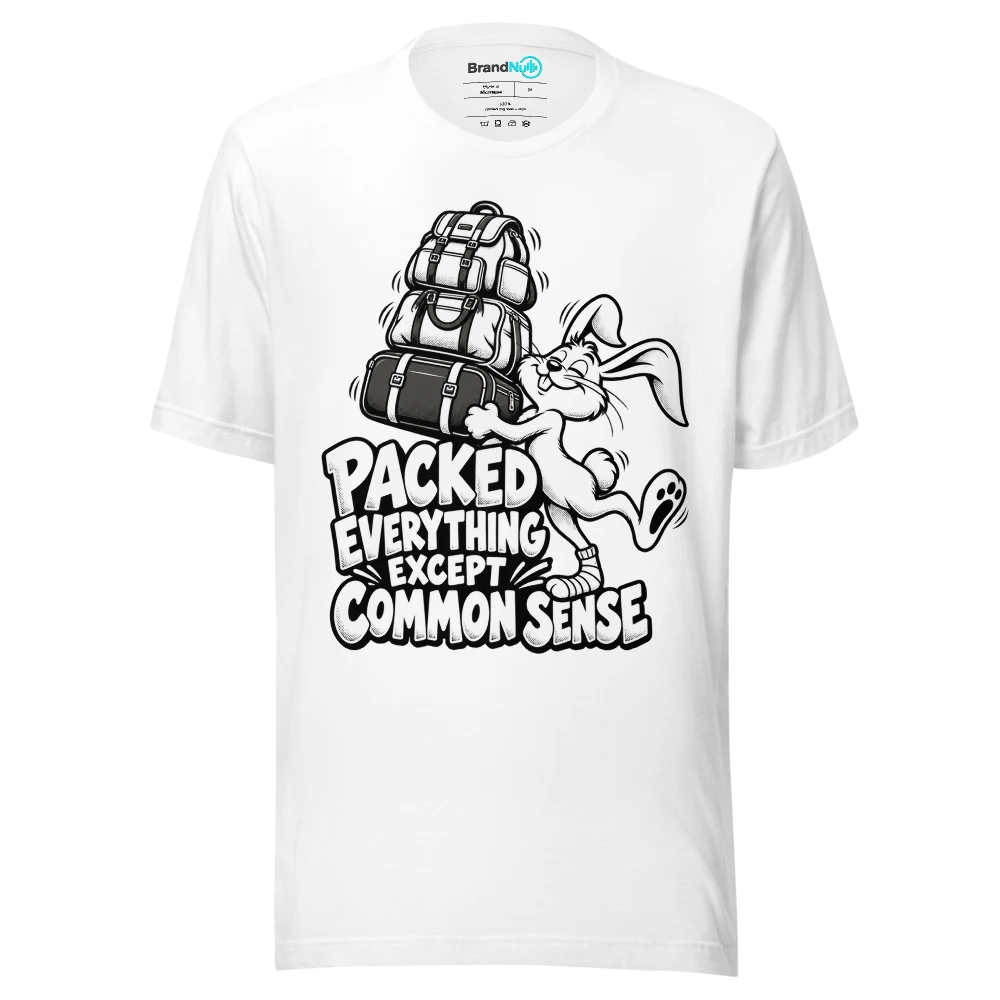 PACKED EVERYTHING EXCEPT COMMON SENSE T Shirt