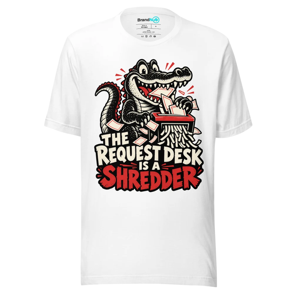 THE REQUEST DESK IS A SHREDDER T Shirt