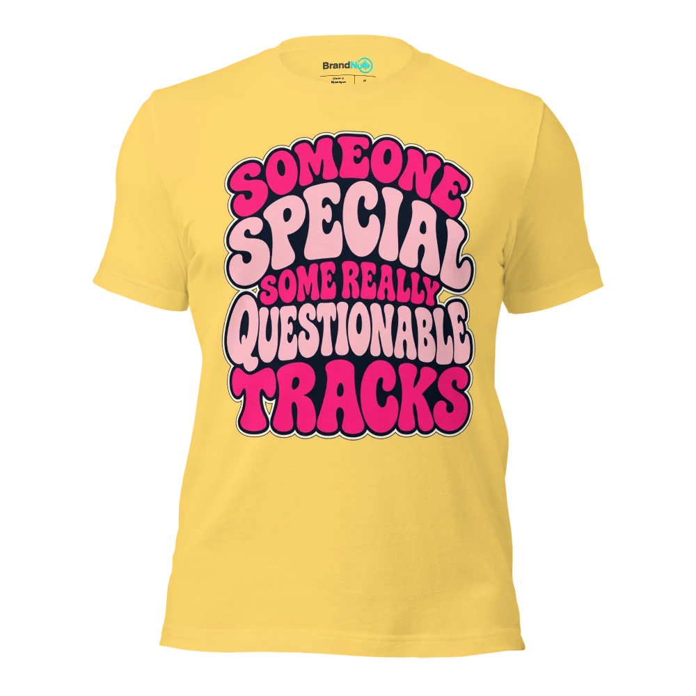 SOMEONE SPECIAL SOME REALLY QUESTIONABLE TRACKS T Shirt Yellow Front