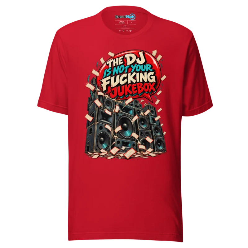 The DJ Is Not Your Fucking Jukebox – DJ Slogan T Shirt - Red