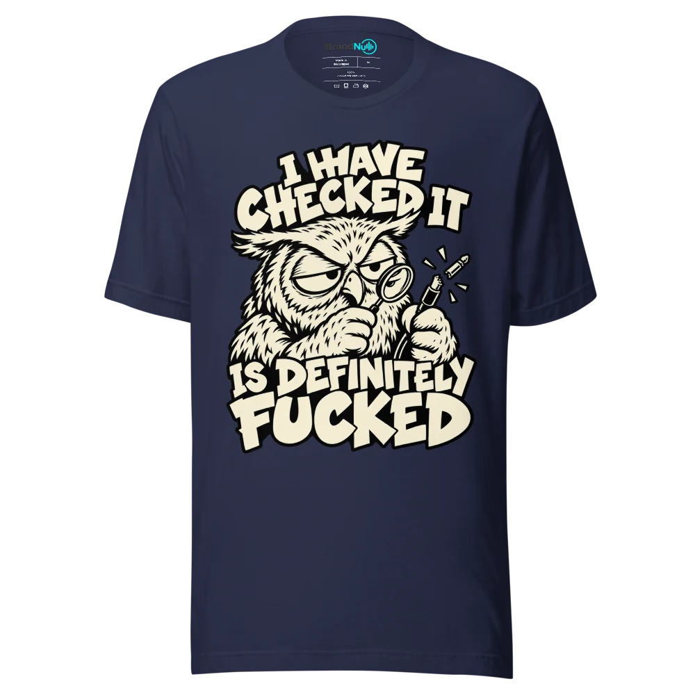 I HAVE CHECKED IT IS DEFINITELY FUCKED T Shirt Navy Front