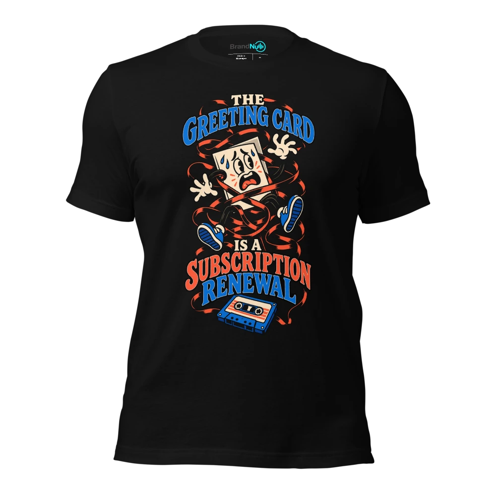 THE GREETING CARD IS A SUBSCRIPTION RENEWAL T Shirt Black Front