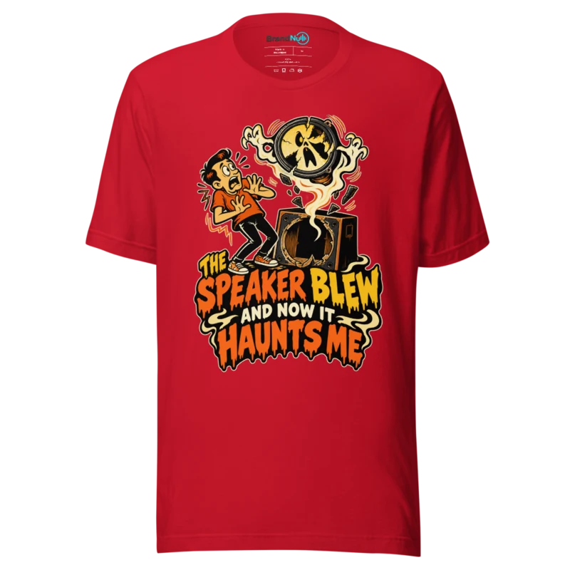 THE SPEAKER BLEW AND NOW IT HAUNTS ME T Shirt - Red