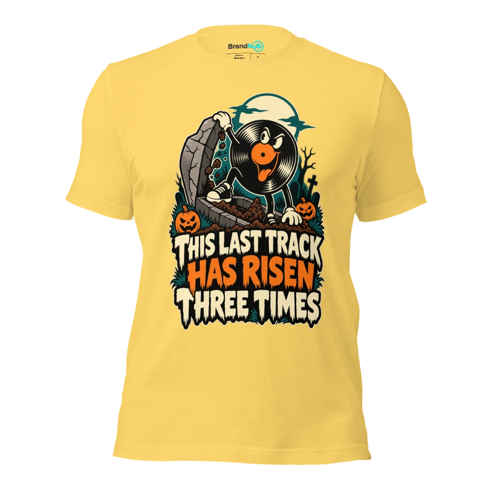 THIS LAST TRACK HAS RISEN THREE TIMES T Shirt Yellow Front
