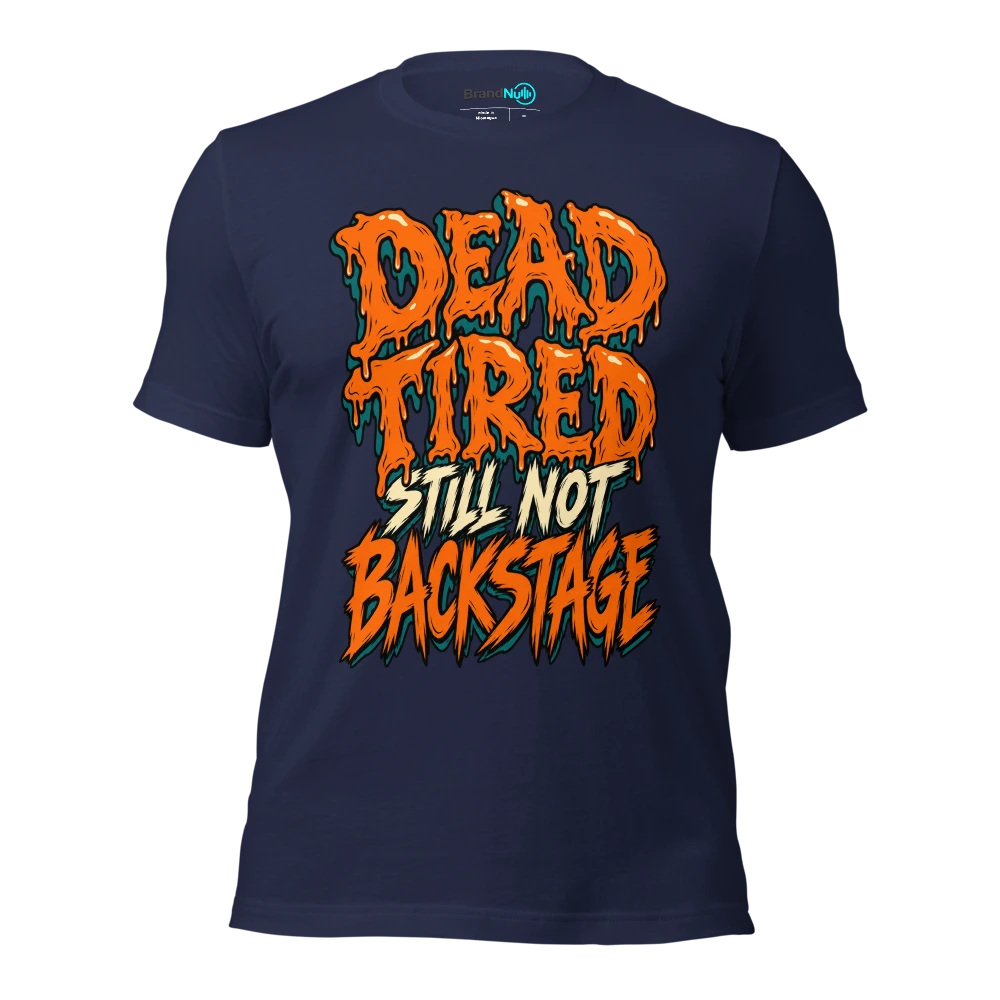 DEAD TIRED STILL NOT BACKSTAGE T Shirt Navy Front