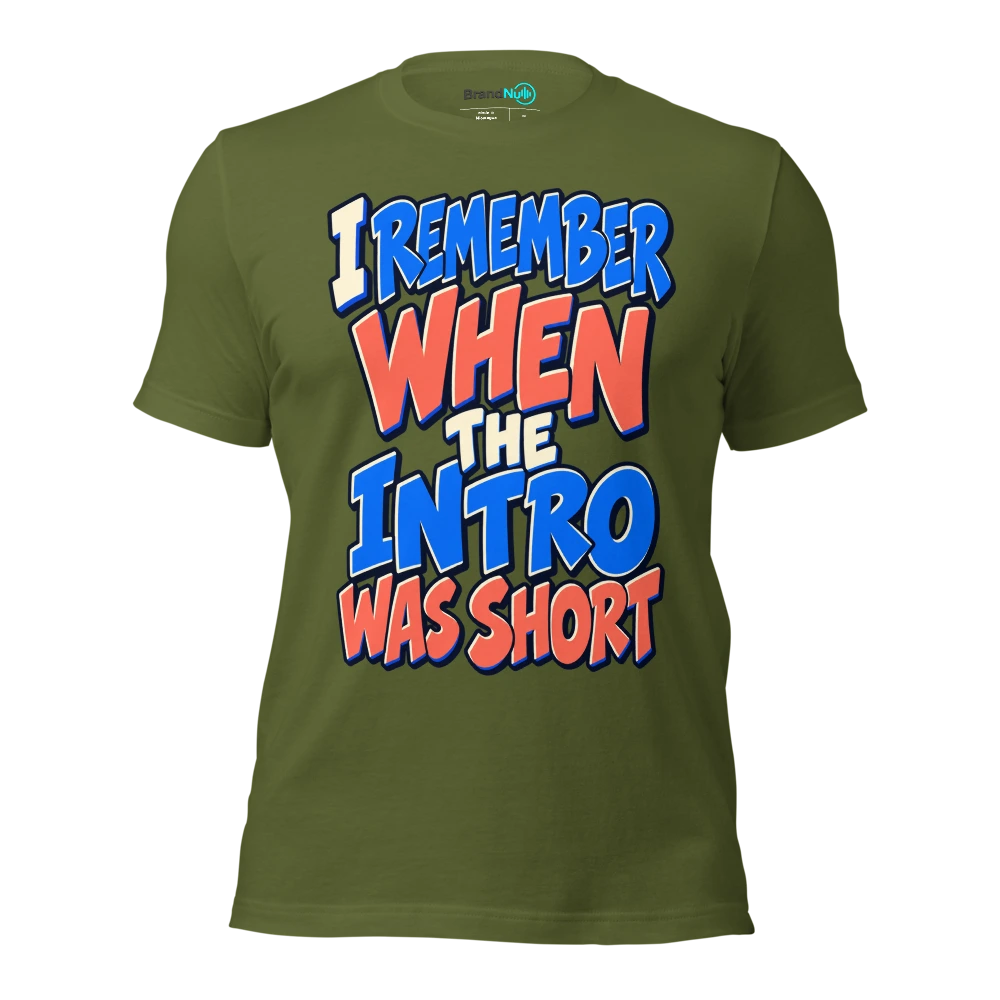 I REMEMBER WHEN THE INTRO WAS SHORT T Shirt Olive Front