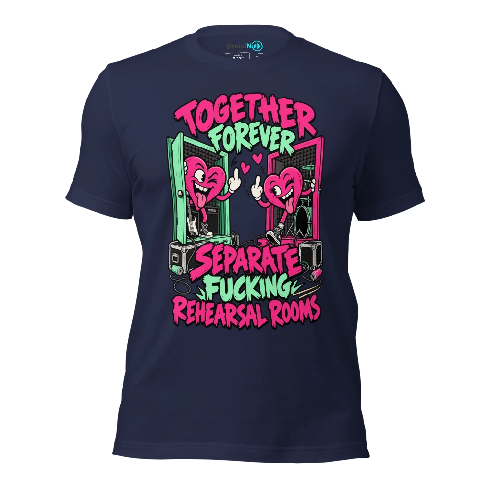 TOGETHER FOREVER SEPARATE FUCKING REHEARSAL ROOMS T Shirt Navy Front