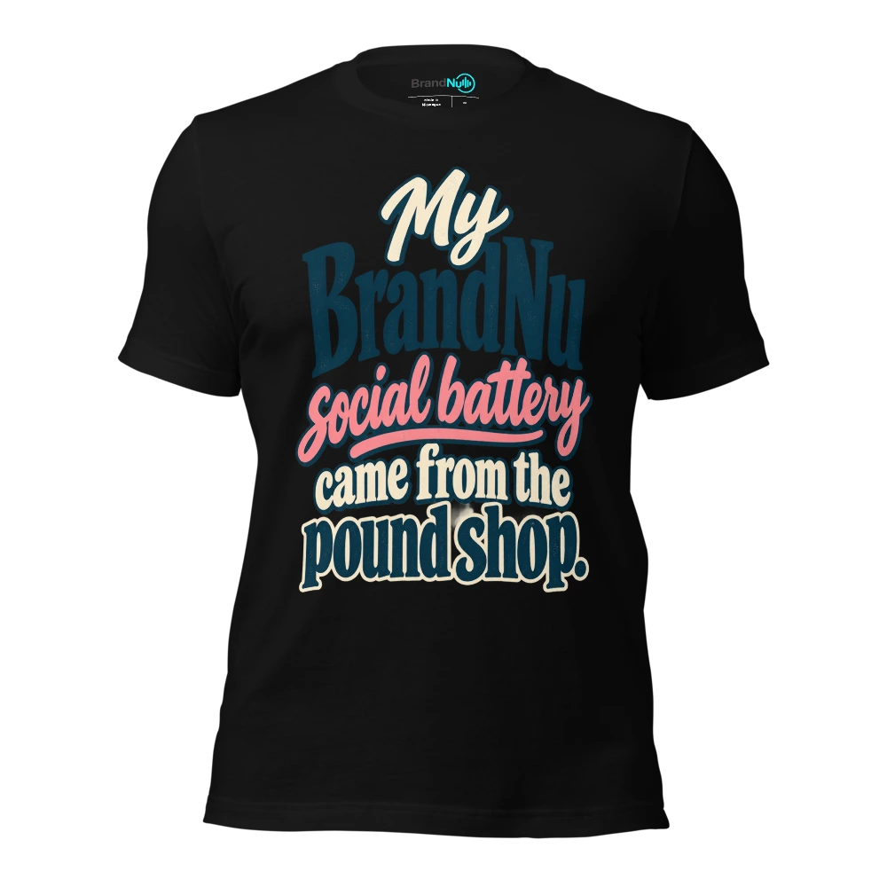 My BrandNu social battery came from the pound shop T Shirt Black Front