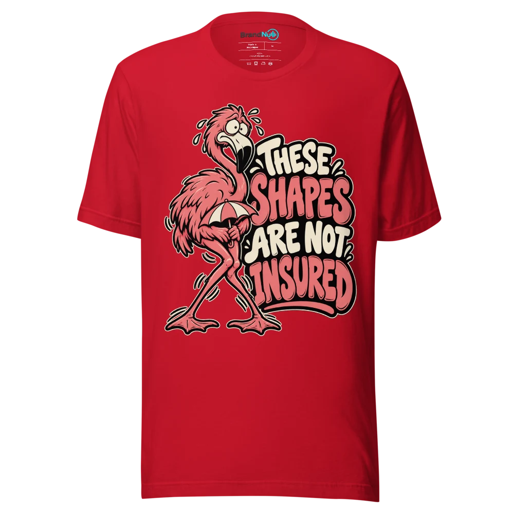 THESE SHAPES ARE NOT INSURED T Shirt Red Front