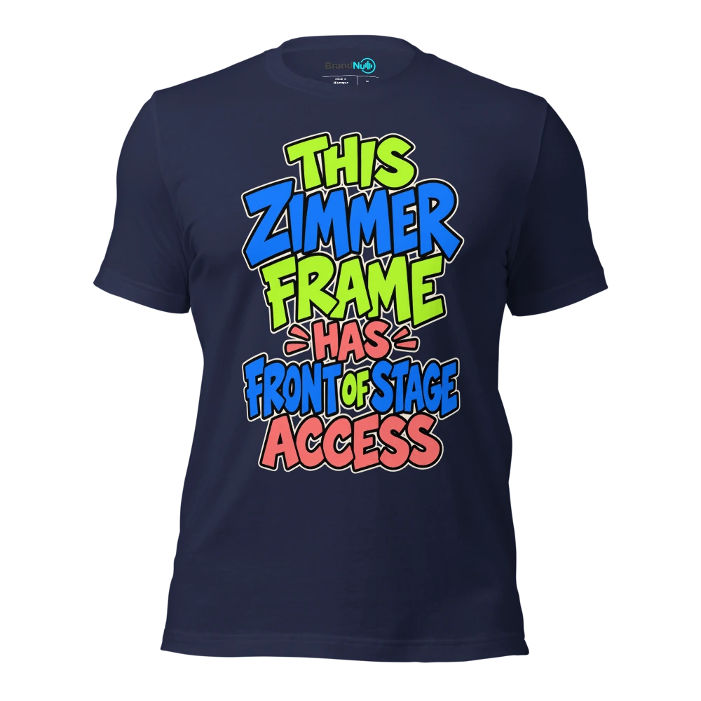 THIS ZIMMER FRAME HAS FRONT OF STAGE ACCESS T Shirt Navy Front