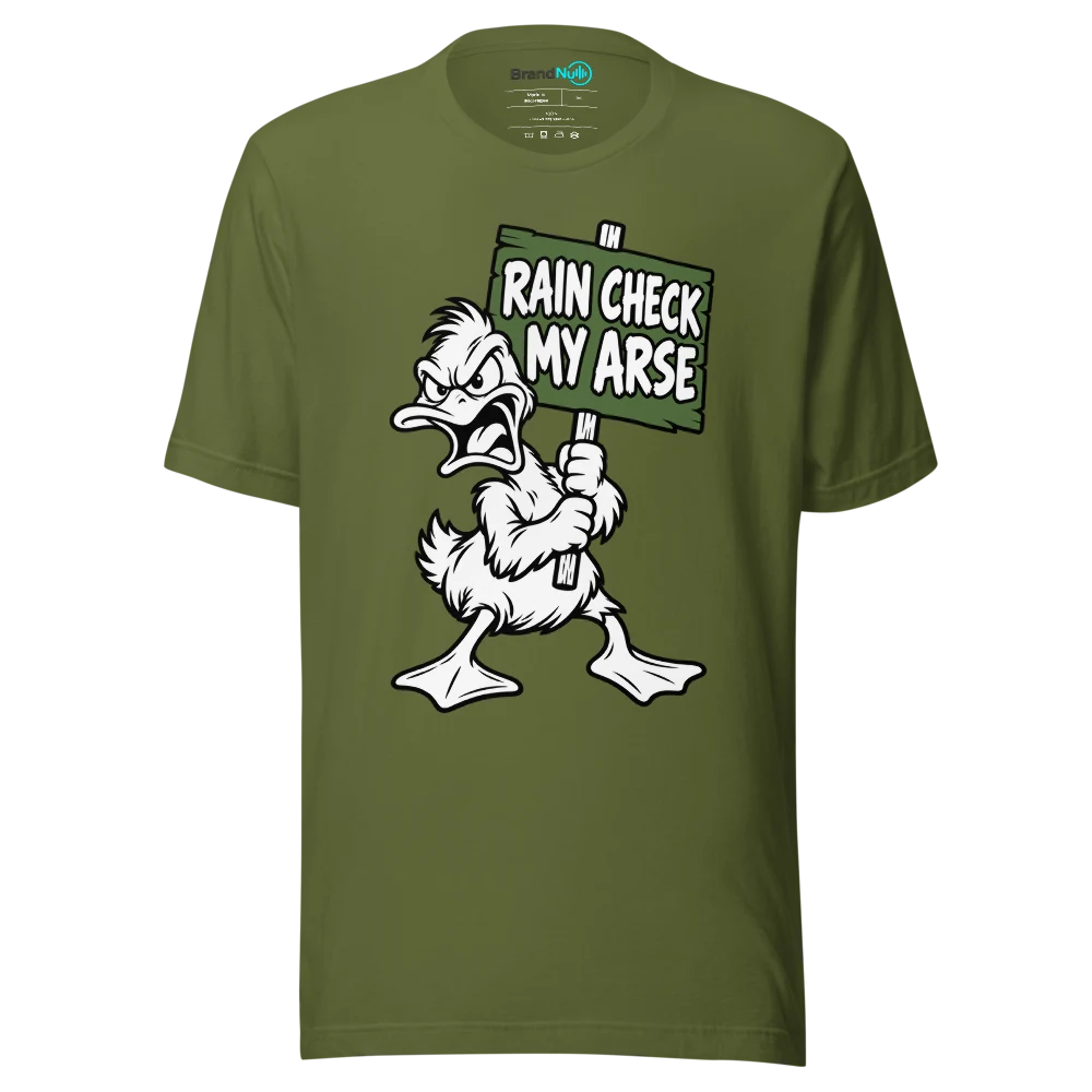 RAIN CHECK MY ARSE T Shirt Olive Front