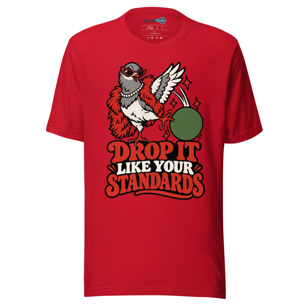 DROP IT LIKE YOUR STANDARDS T Shirt Red Front