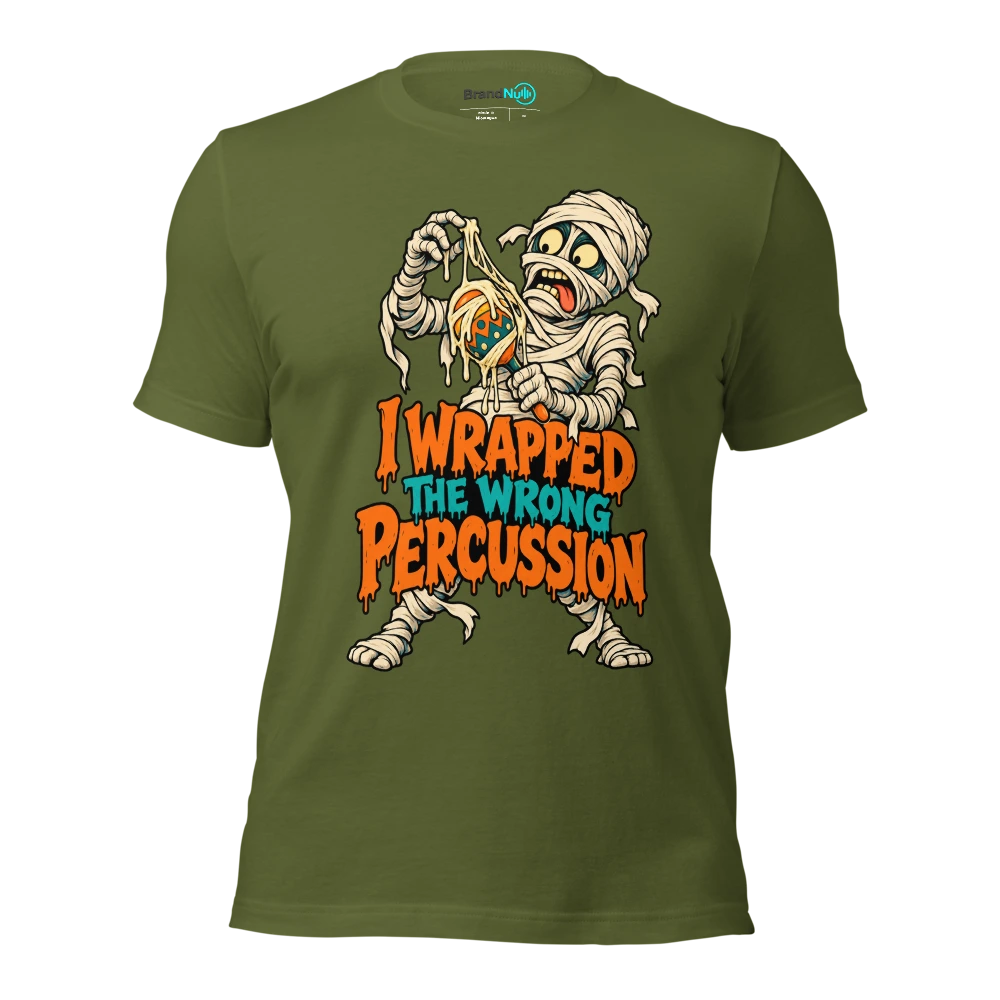 I WRAPPED THE WRONG PERCUSSION T Shirt Olive Front