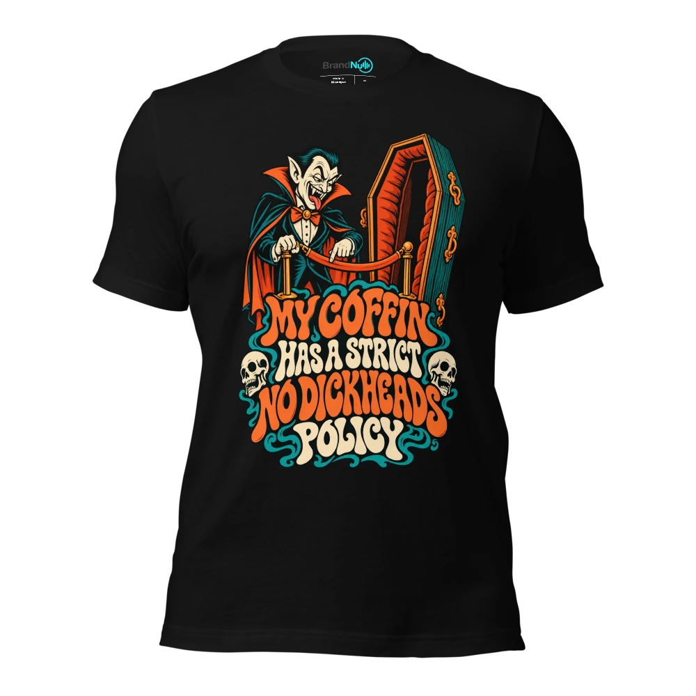 MY COFFIN HAS A STRICT NO DICKHEADS POLICY T Shirt Black Front