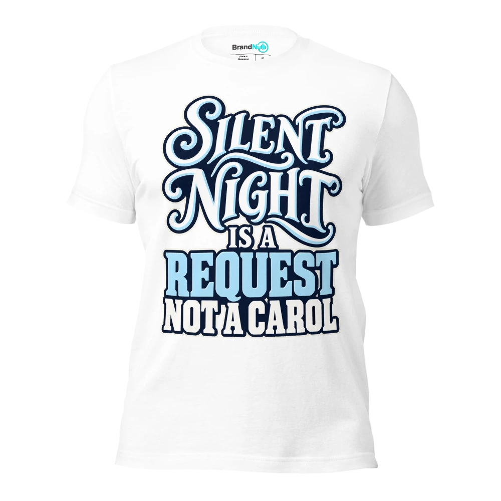 SILENT NIGHT IS A REQUEST NOT A CAROL T Shirt White Front