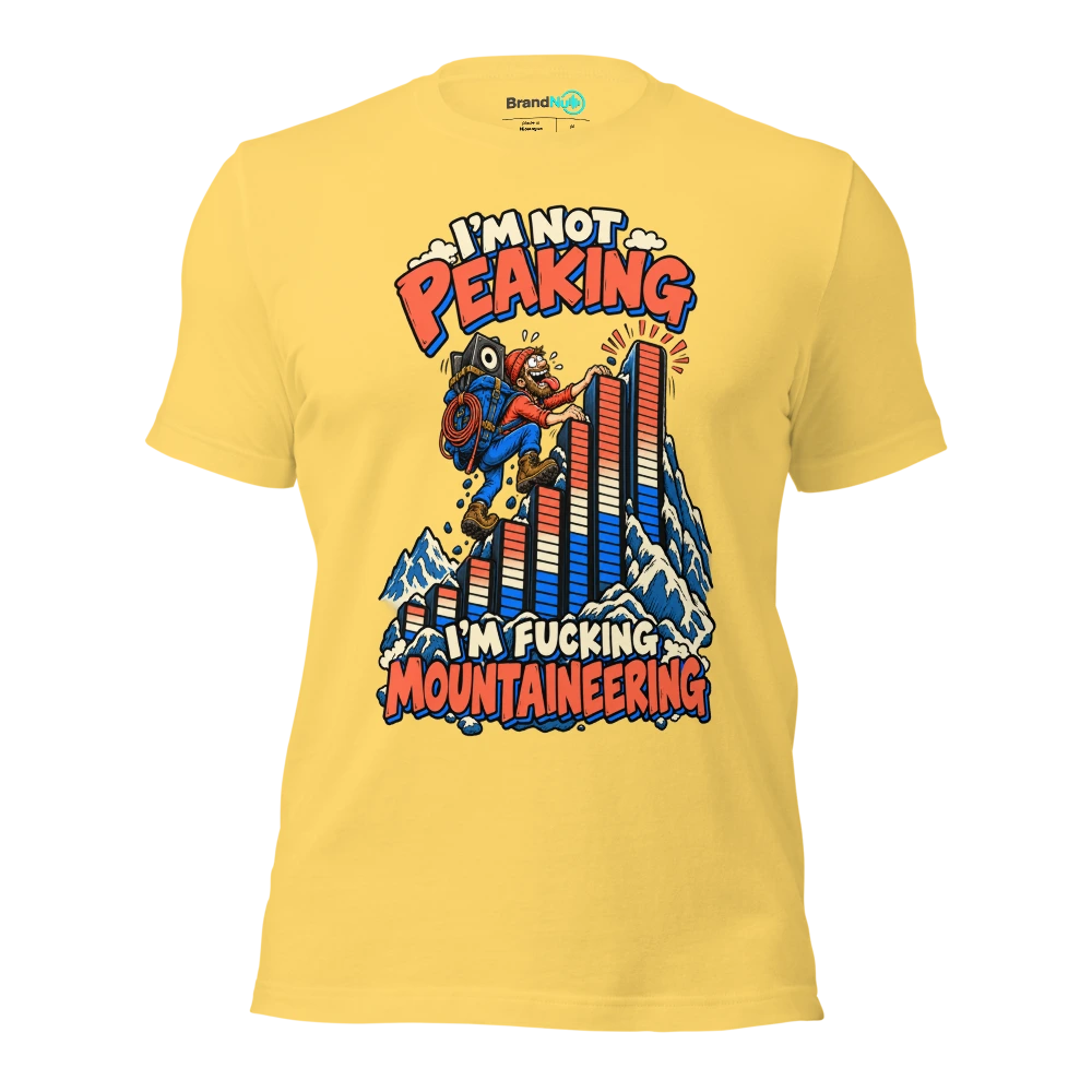 I'M NOT PEAKING I'M FUCKING MOUNTAINEERING T Shirt Yellow Front