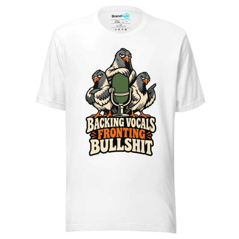 BACKING VOCALS FRONTING BULLSHIT T Shirt - White