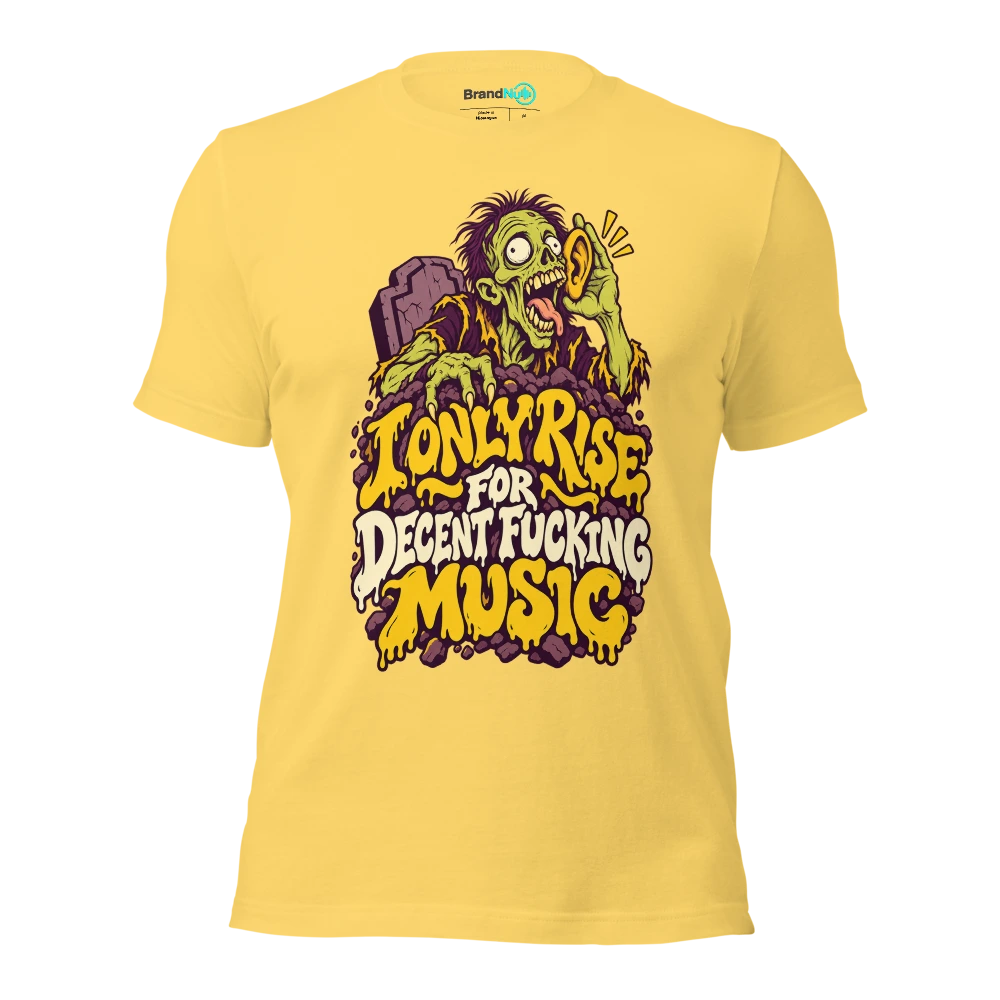 I ONLY RISE FOR DECENT FUCKING MUSIC T Shirt Yellow Front