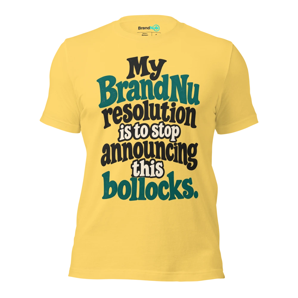 My BrandNu resolution is to stop announcing this bollocks T Shirt Yellow Front