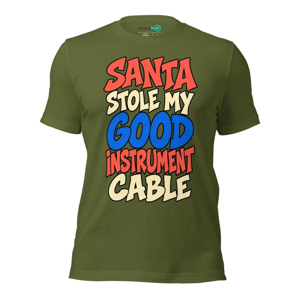 SANTA STOLE MY GOOD INSTRUMENT CABLE T Shirt Olive Front