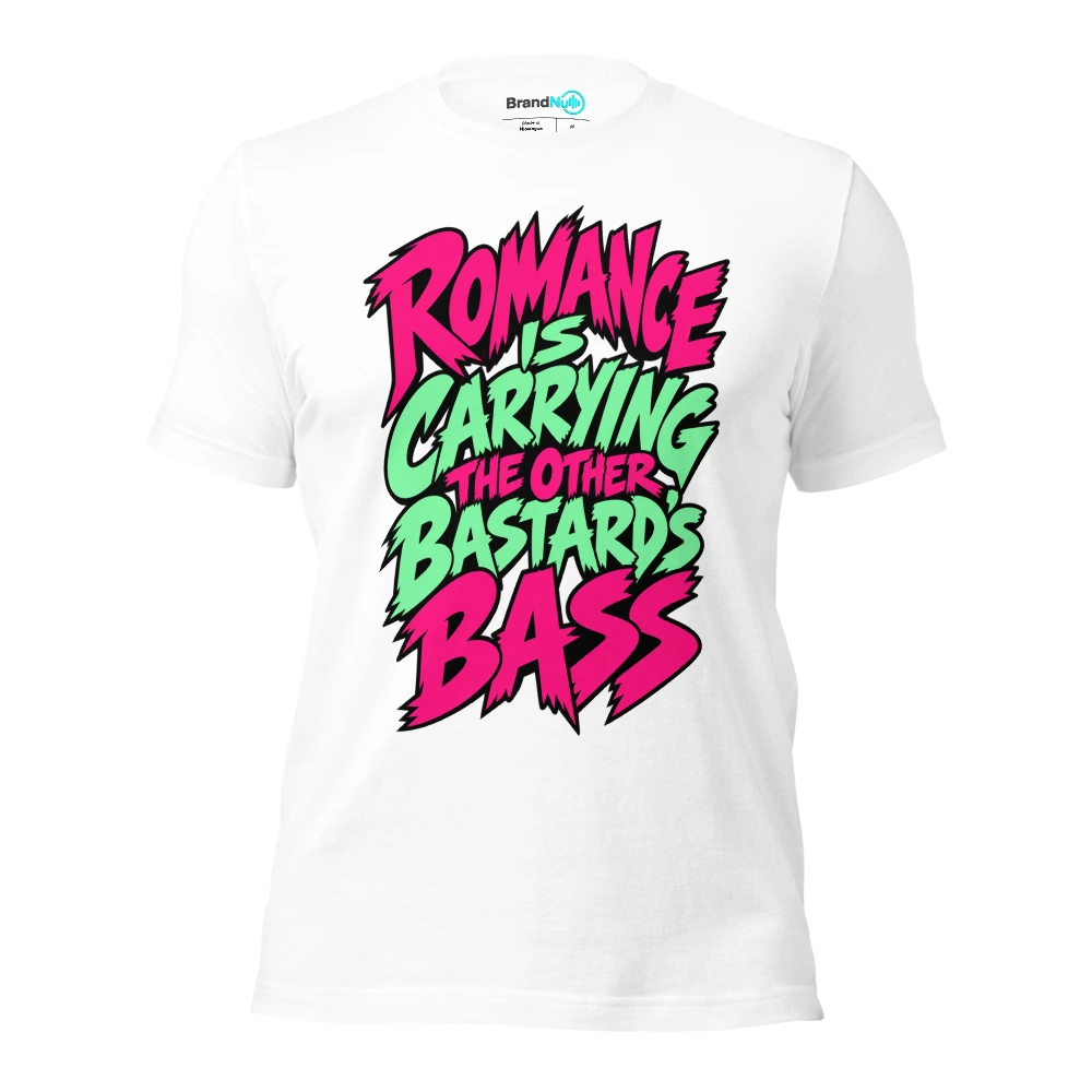 ROMANCE IS CARRYING THE OTHER BASTARD'S BASS T Shirt White Front