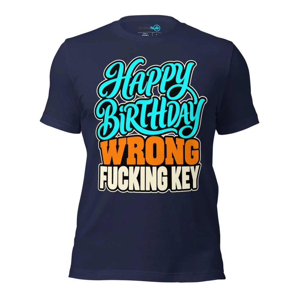 HAPPY BIRTHDAY WRONG FUCKING KEY T Shirt Navy Front